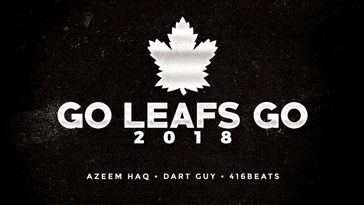 GO LEAFS GO anthem 2018 -  Azeem Haq | Dart Guy | 416Beats