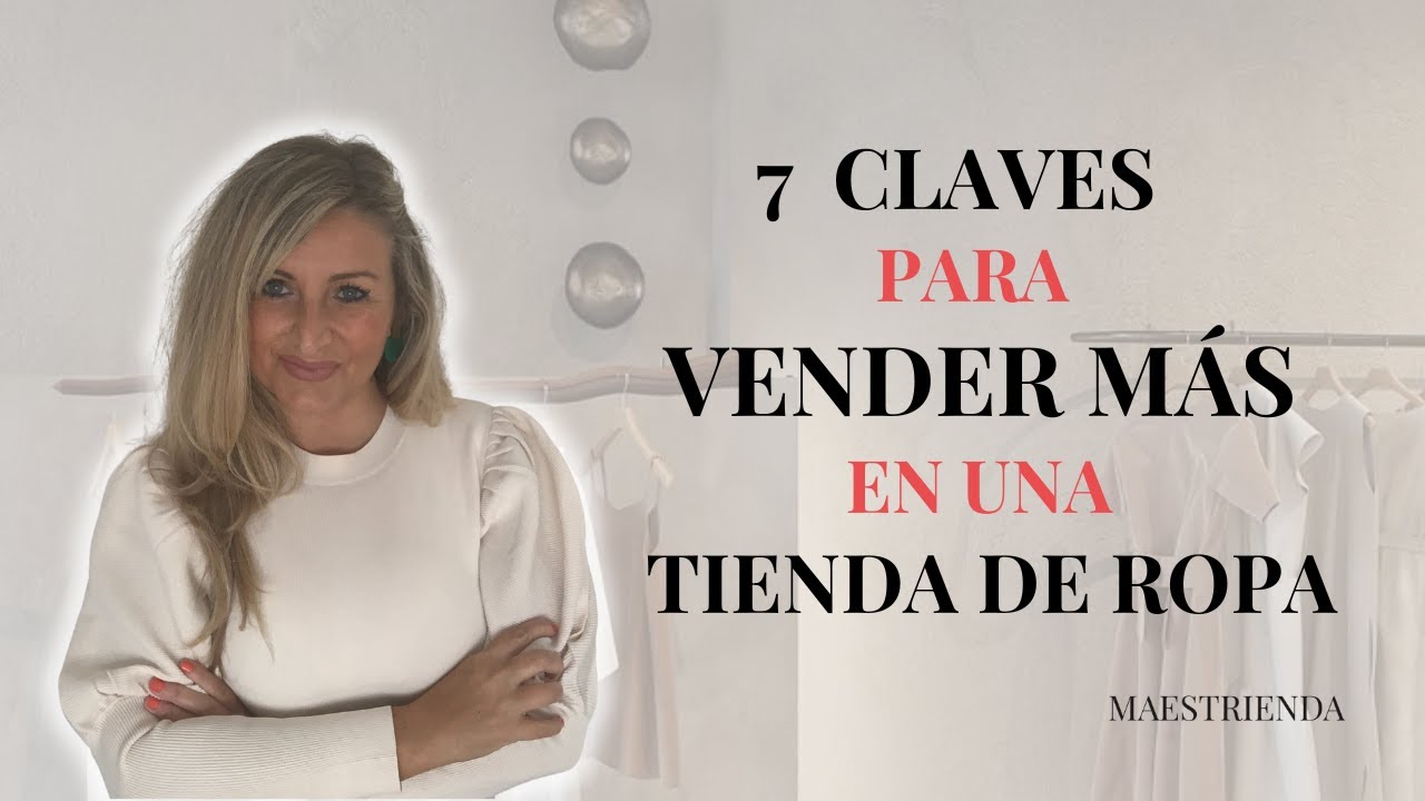 7 Claves para VENDER MAS🛍 en una TIENDA DE ROPA