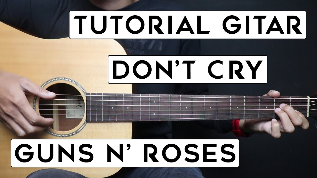 (TUTORIAL GITAR) DON'T CRY - GUNS N' ROSES | Lengkap Dan Mudah