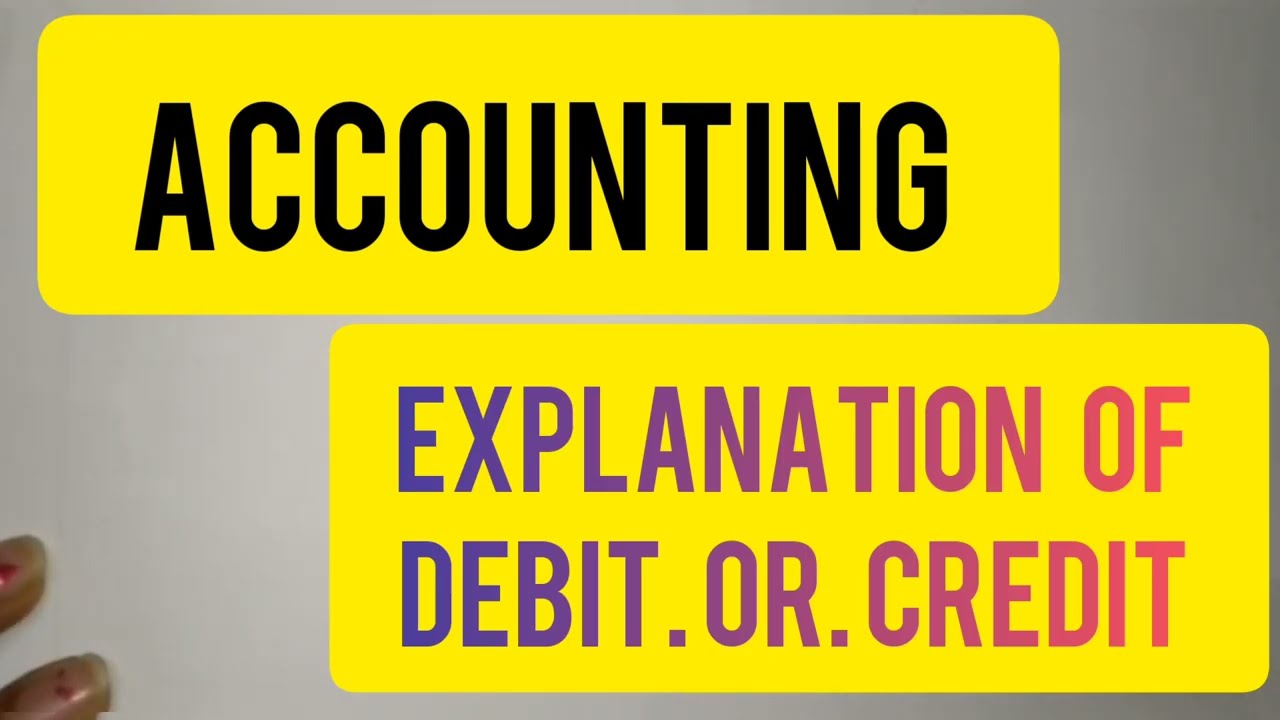 Debit Or Credit | What Is Debit Or Credit | Explanation Of Debit Or Credit