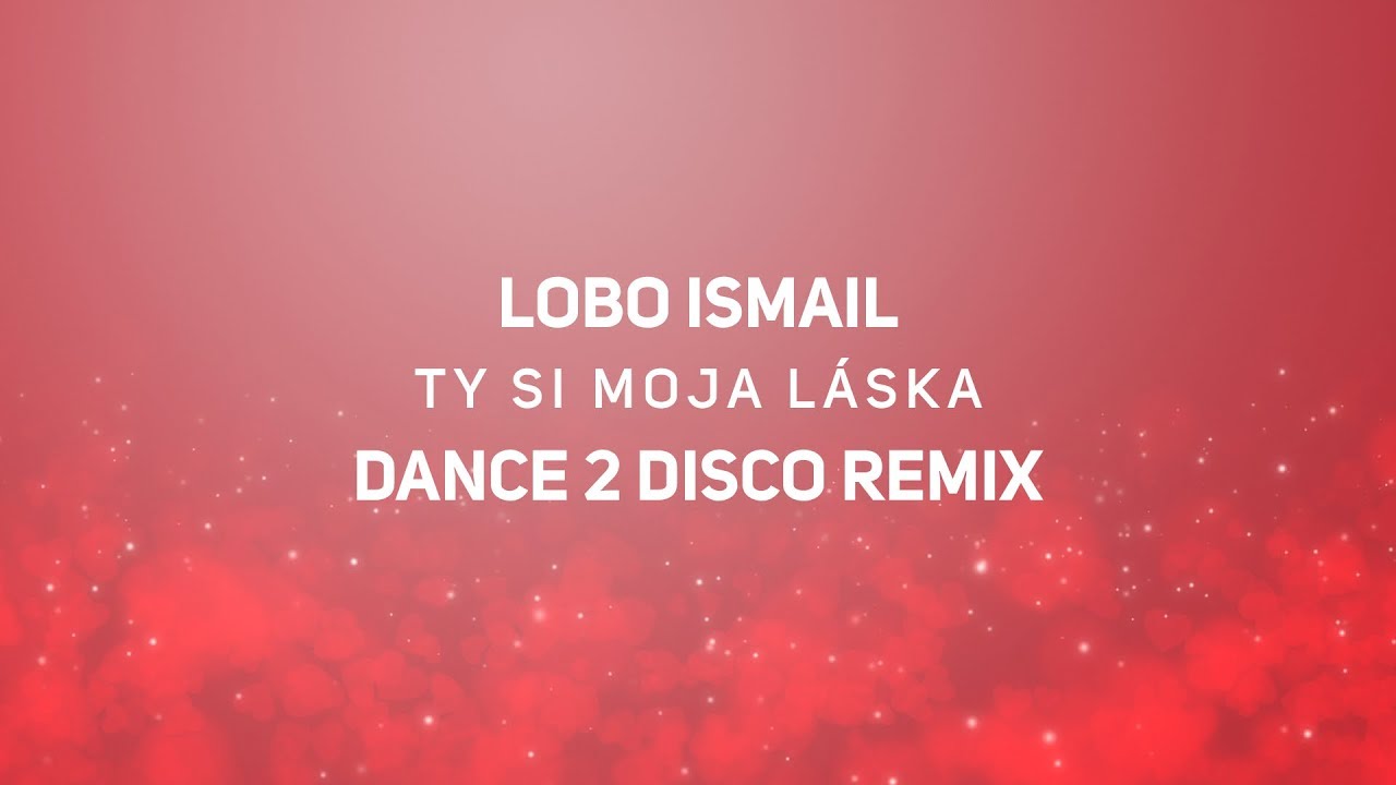 LOBO ISMAIL - Ty Si Moja Láska (Dance 2 Disco Remix) SŁOWACKIE DISCO POLO 2020