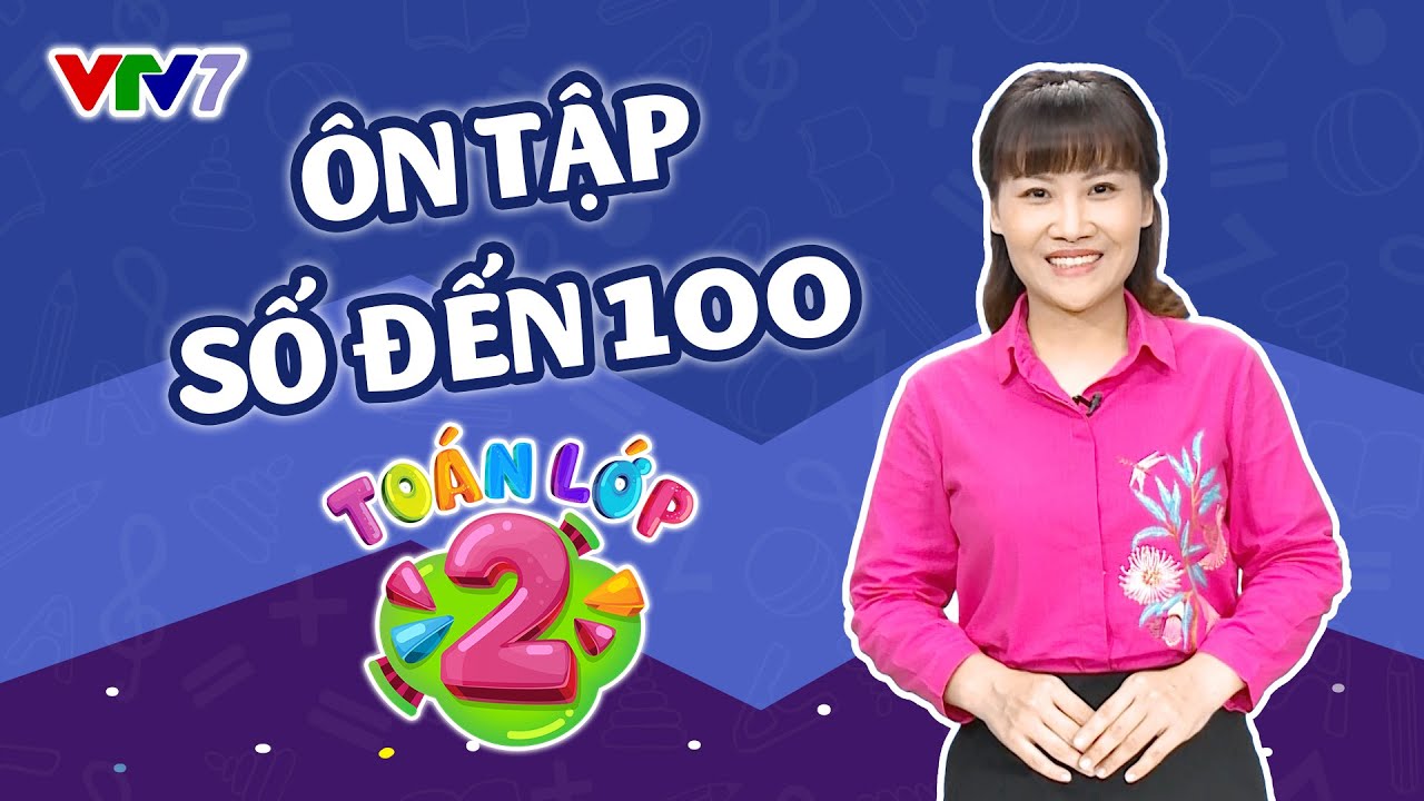 Bài 1: Ôn tập các số đến 100 | TOÁN 2 | VTV7