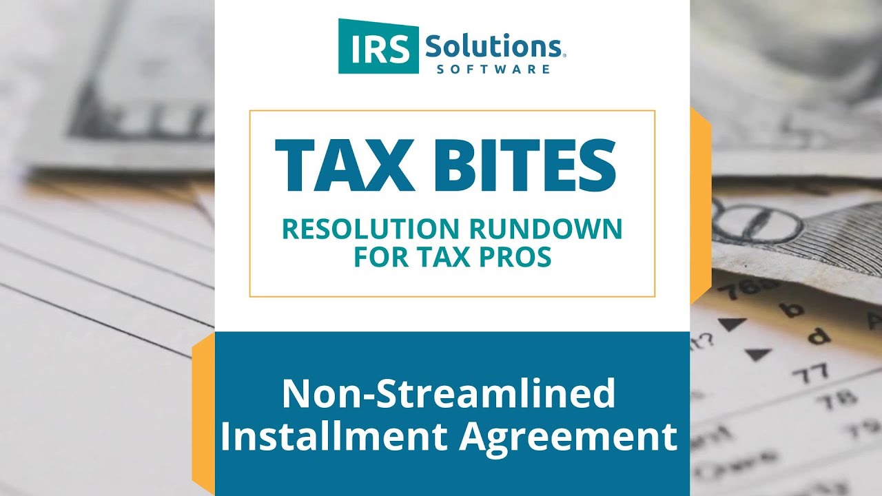 Non-Streamlined Installment Agreements: When & How to Use Them