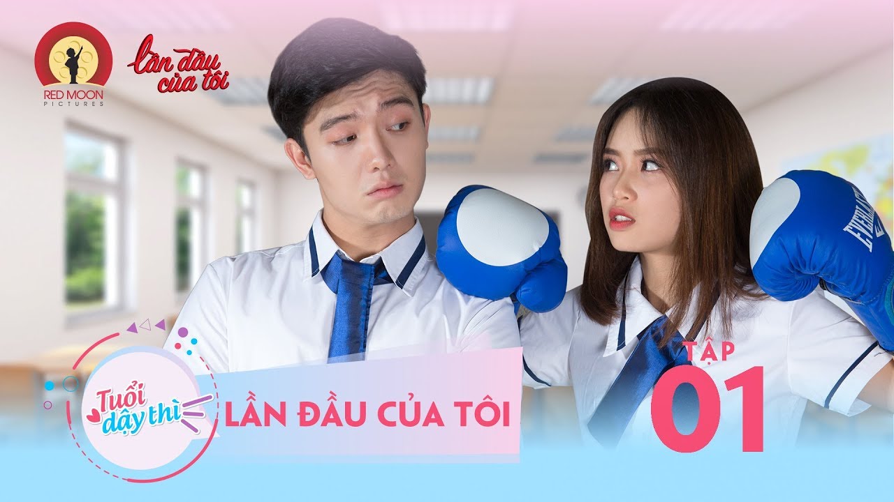 TUỔI DẬY THÌ | TẬP 1 | Season 1 : LẦN ĐẦU CỦA TÔI