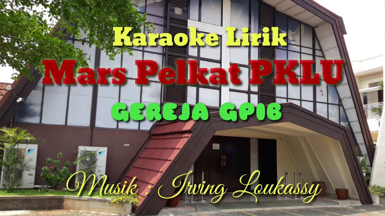 Mars Pelkat PKLU GPIB - Sampai Masa Tua (karaoke)
