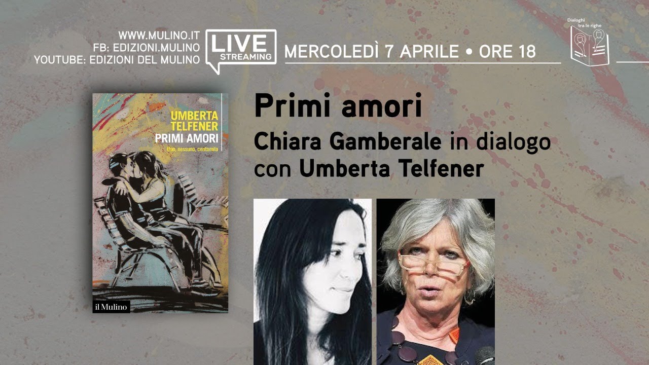 Primi amori. Uno, nessuno, centomila. Chiara Gamberale dialoga con Umberta Telfener