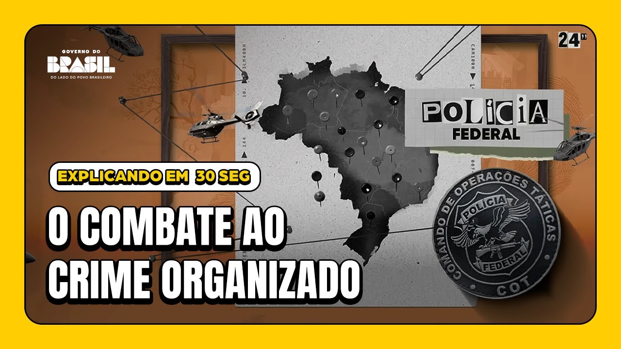 Explicando o combate ao crime organizado em 30 segundos | Governo do Brasil