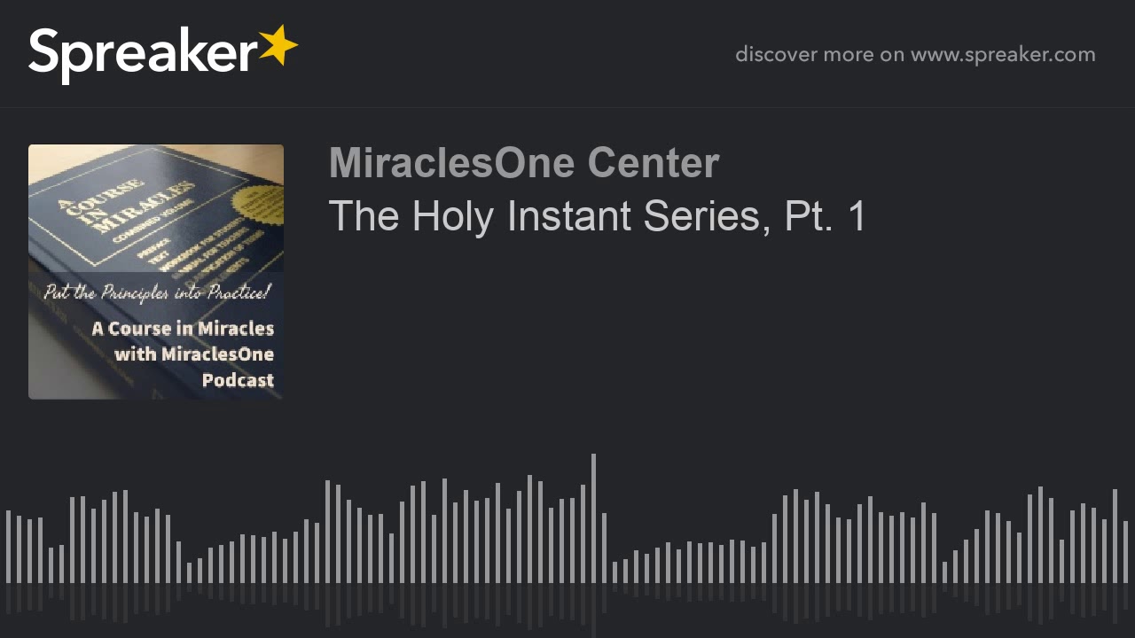The Holy Instant Series, Pt. 1