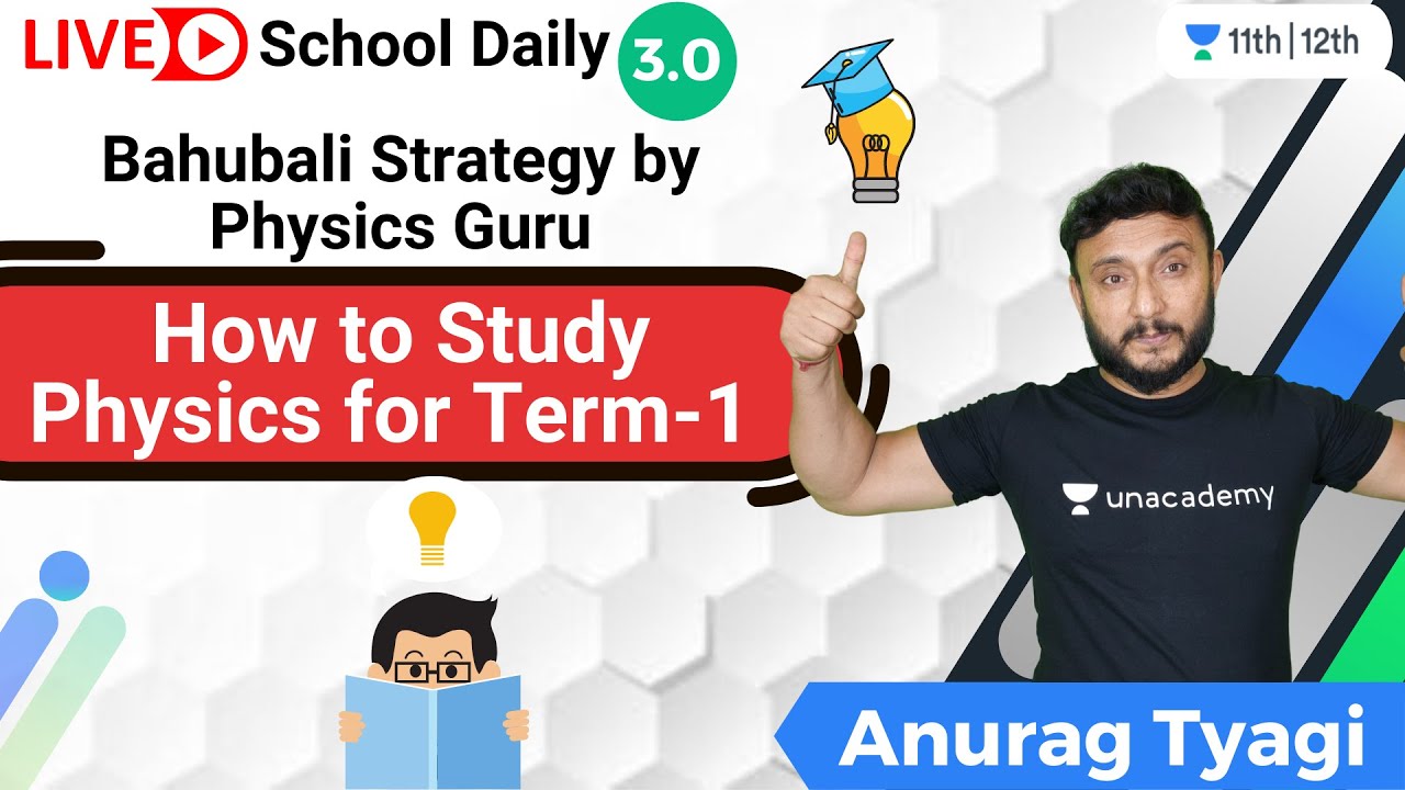 How to Study Physics for Term-1 | Bahubali Strategy | Unacademy Class 11&12 | Anurag Tyagi