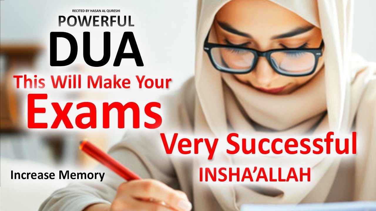 JUST BY LISTENING TO THIS VERY POWERFUL DUA CAN MAKE YOUR EXAMS SUCCESSFUL AND INCREASE MEMORY!