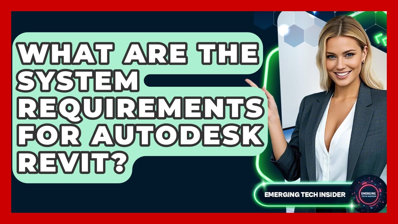 What Are The System Requirements For Autodesk Revit? - Emerging Tech Insider