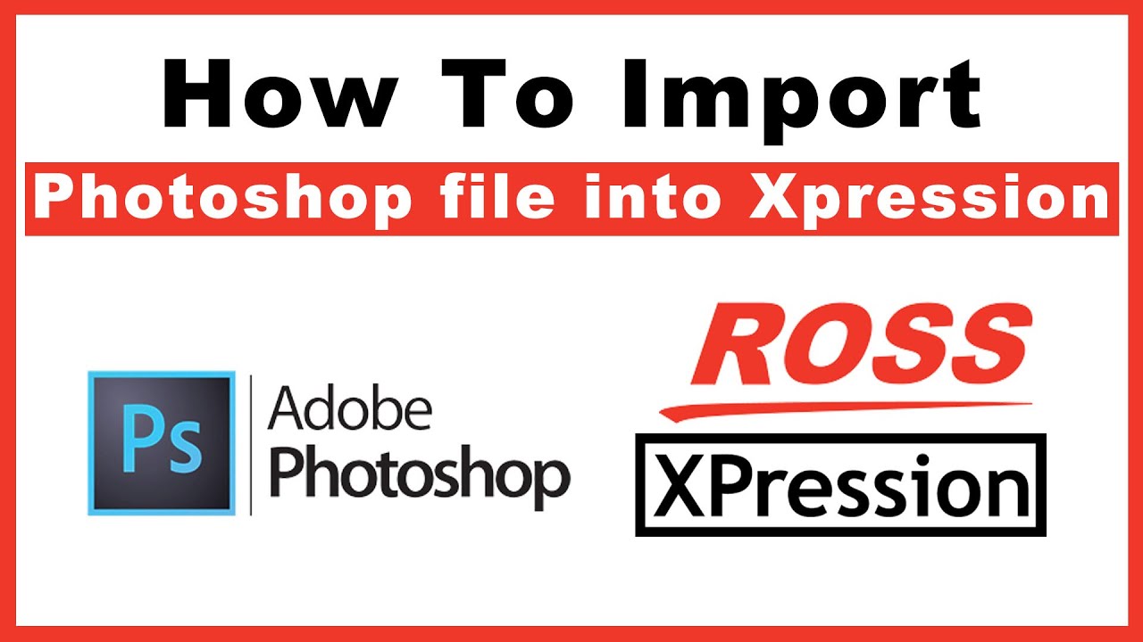 Importing & Animating a Photoshop file inside of Ross XPression