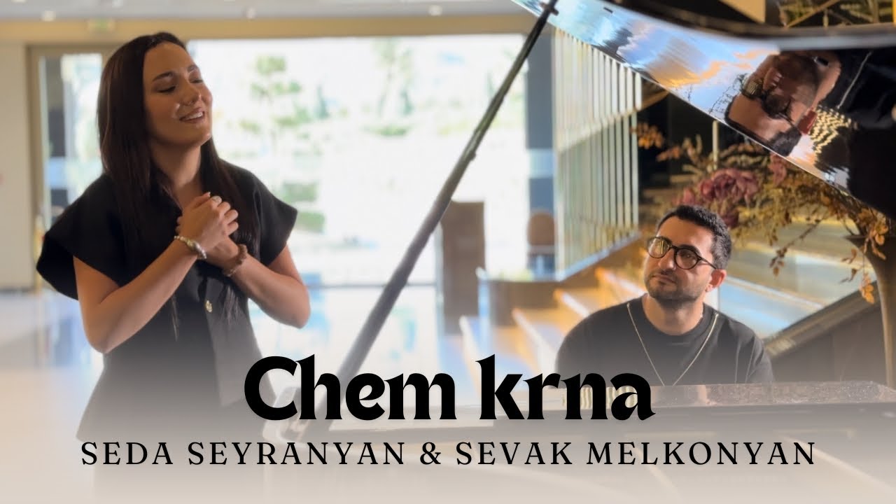 Seda Seyranyan & Sevak Melkonyan - “Chem Krna”