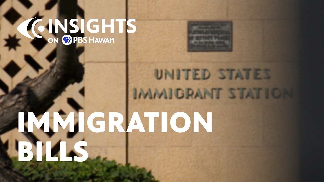 Immigration Bills at the Hawaiʻi Legislature | INSIGHTS on PBS Hawaiʻi