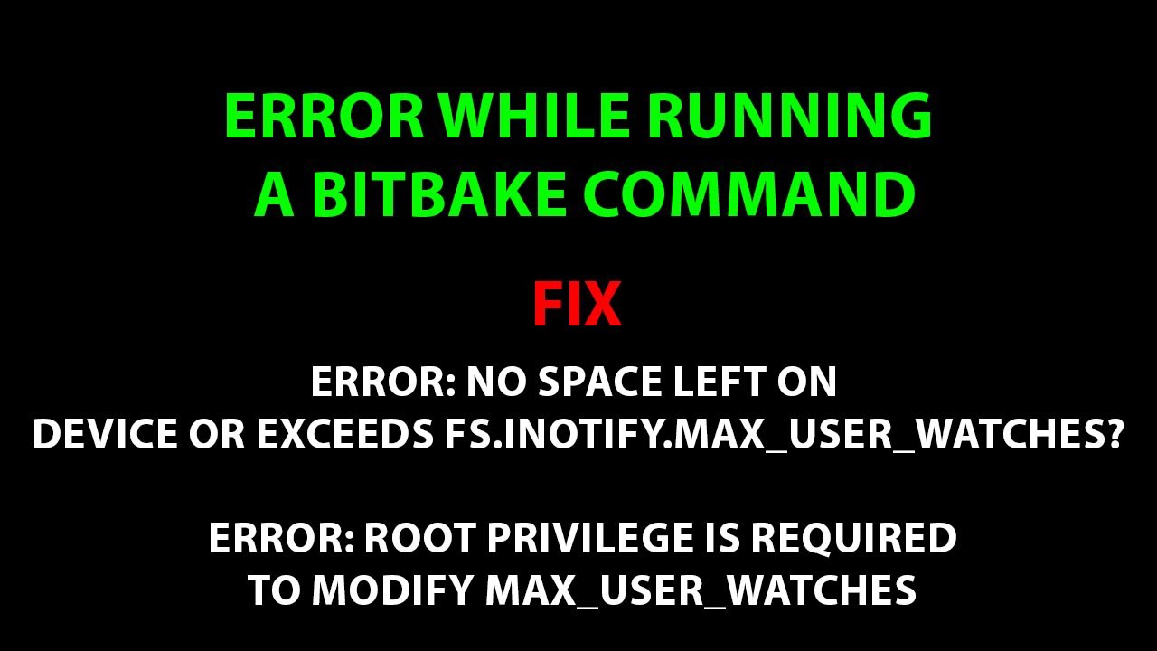 LINUX ERROR FIX: ERROR: No space left on device or exceeds fs.inotify.max_user_watches?