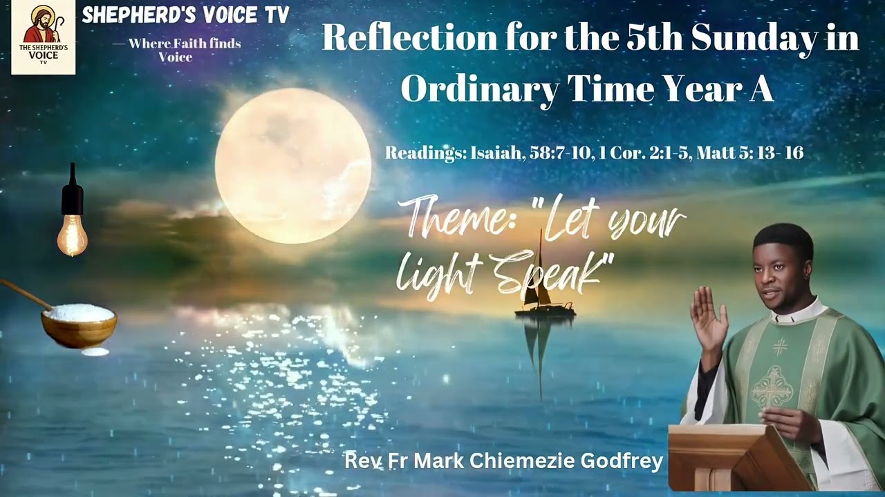 Let Your Light Speak! Homily For the 5th Sunday in Ordinary Time Year(A) 