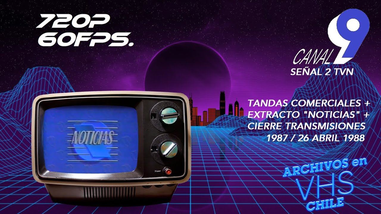 Tandas Comerciales + Extracto Noticias + Cierre transmisiones Canal 9 Señal2TVN - 1987/26 Abril 1988