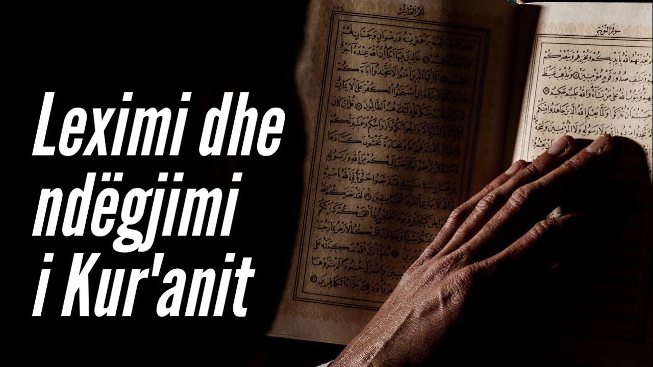 Shenjë e dashurisë ndaj Allahut: LEXIMI DHE NDËGJIMI I KUR'ANIT - Hoxhë Kujtim Ameti