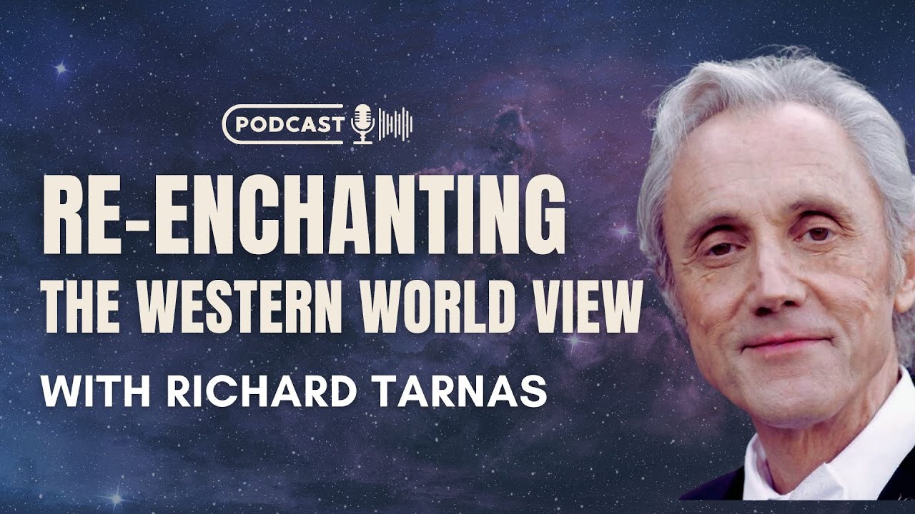 Re-Enchanting the Western World View with Richard Tarnas