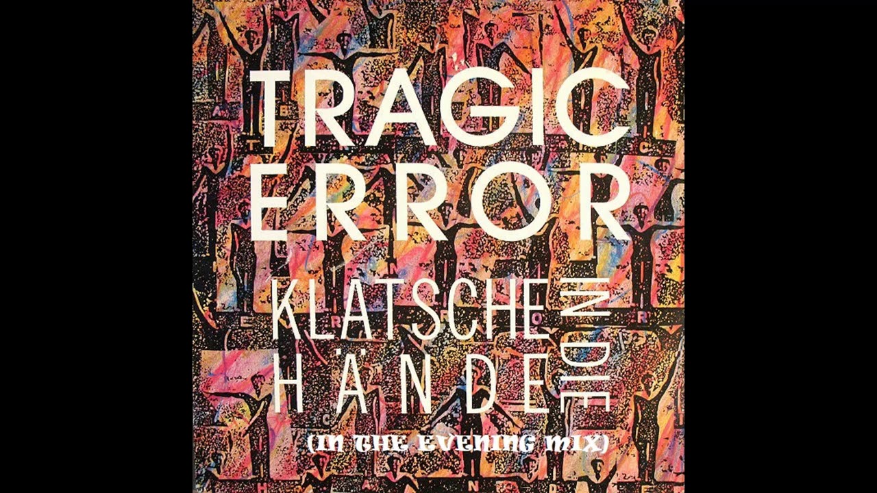 Tragic Error - Klatsche in Die Hande (New Beat)