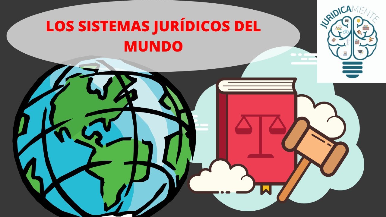 LOS SISTEMAS JURÍDICOS DEL MUNDO