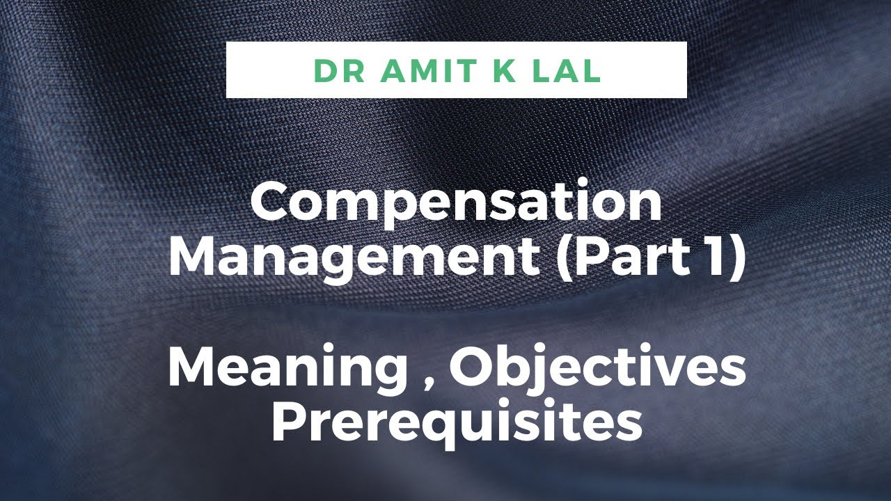 Compensation Management (Part 1) | Meaning | Objectives | Prerequisites