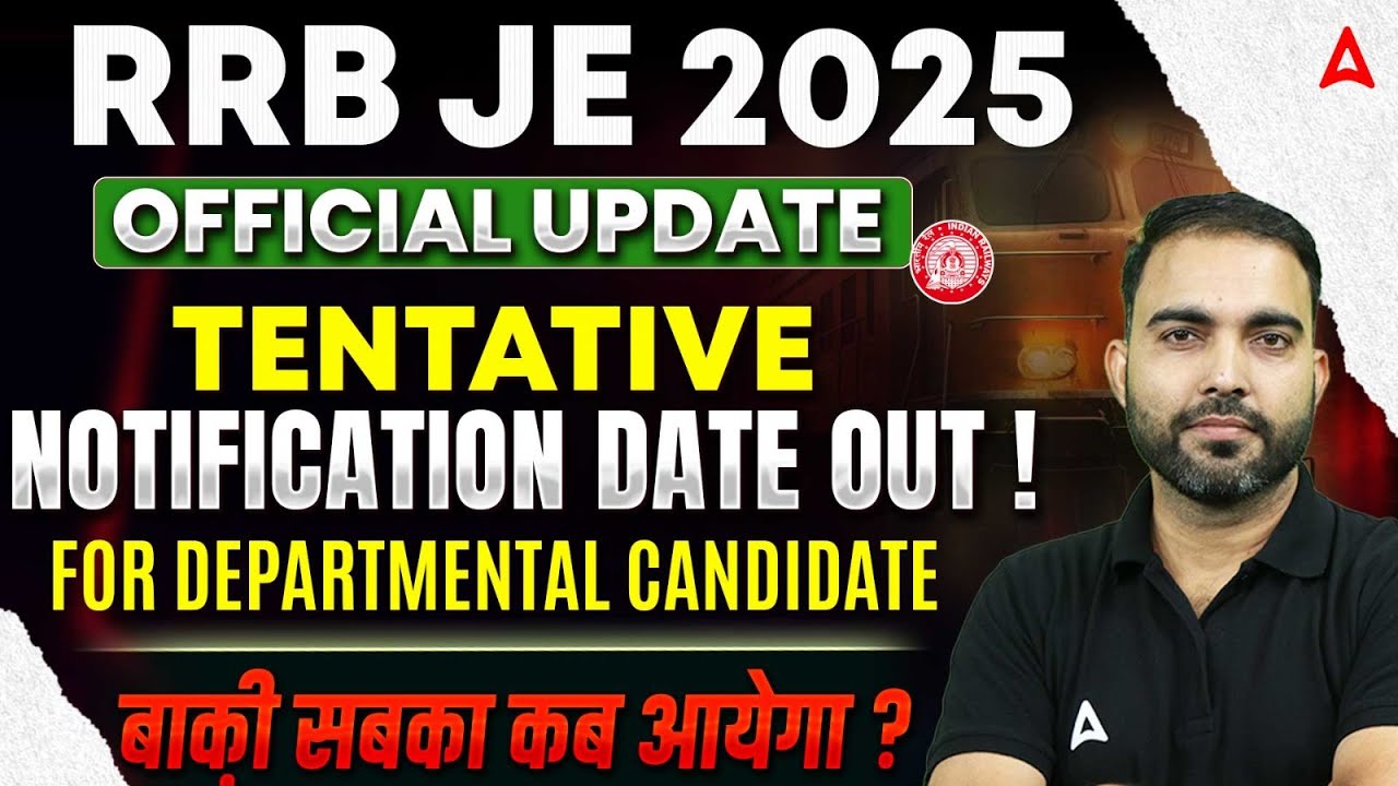 RRB JE 2025 Official Update | Tentative Notification Date Out (Departmental) | Explained by RK Sir