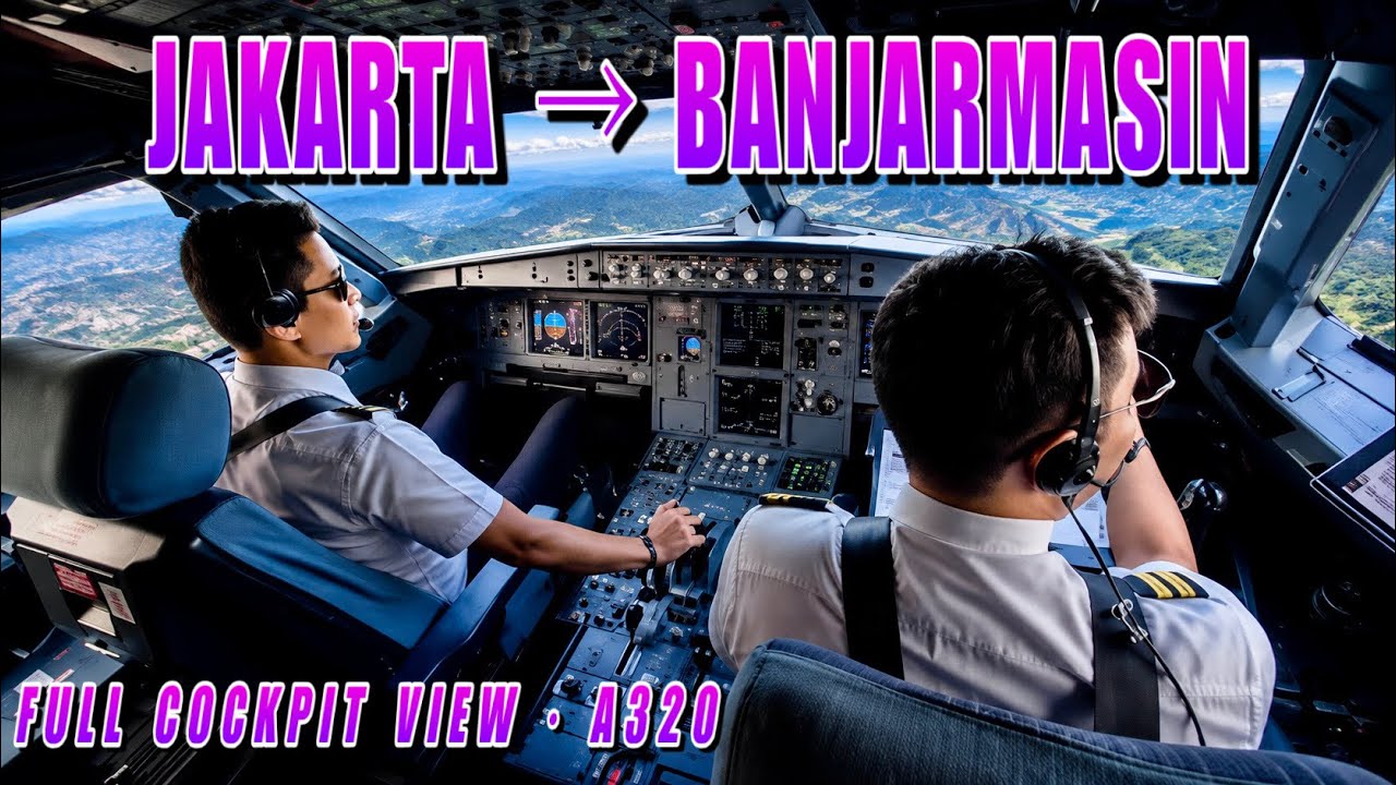 PILOT’S PERSPECTIVE - JAKARTA TO BANJARMASIN IN AN A320  || COCKPIT VIEW || Jalan jalan ke Borneo