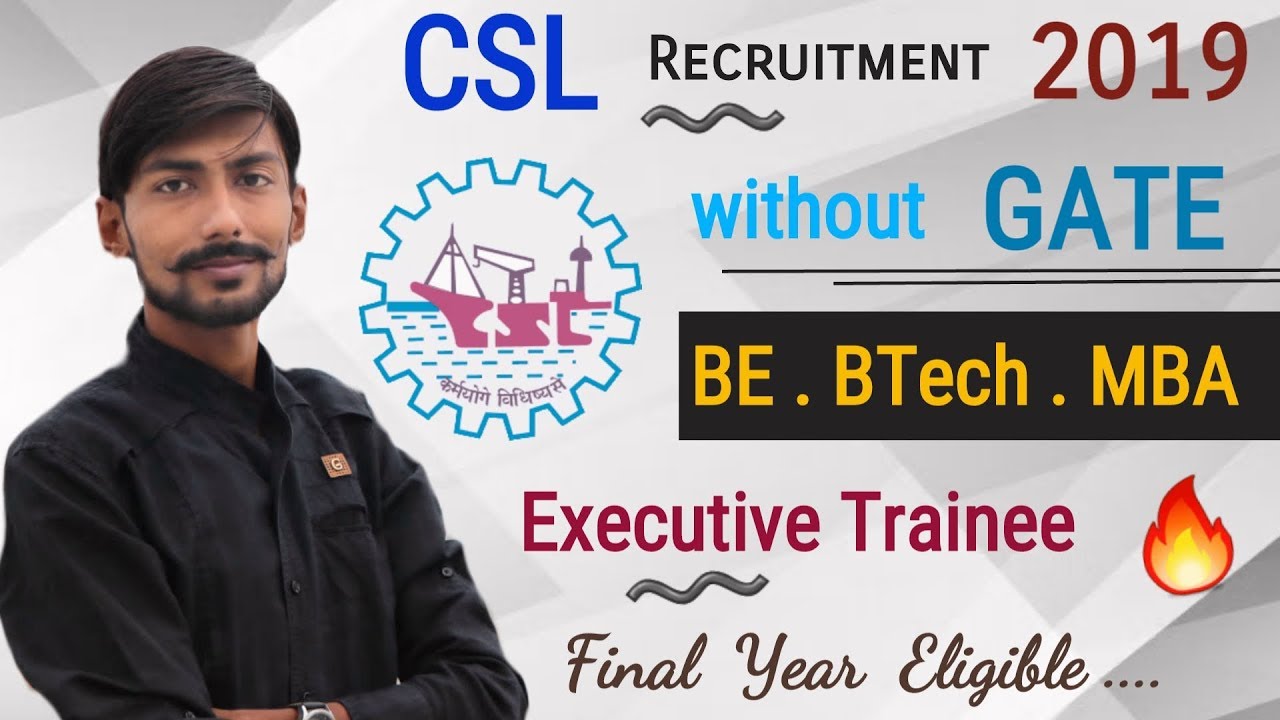 CSL recruitment 2019 without GATE | Executive | CTC : 11 LPA | Cochin Shipyard Recruitment 2019