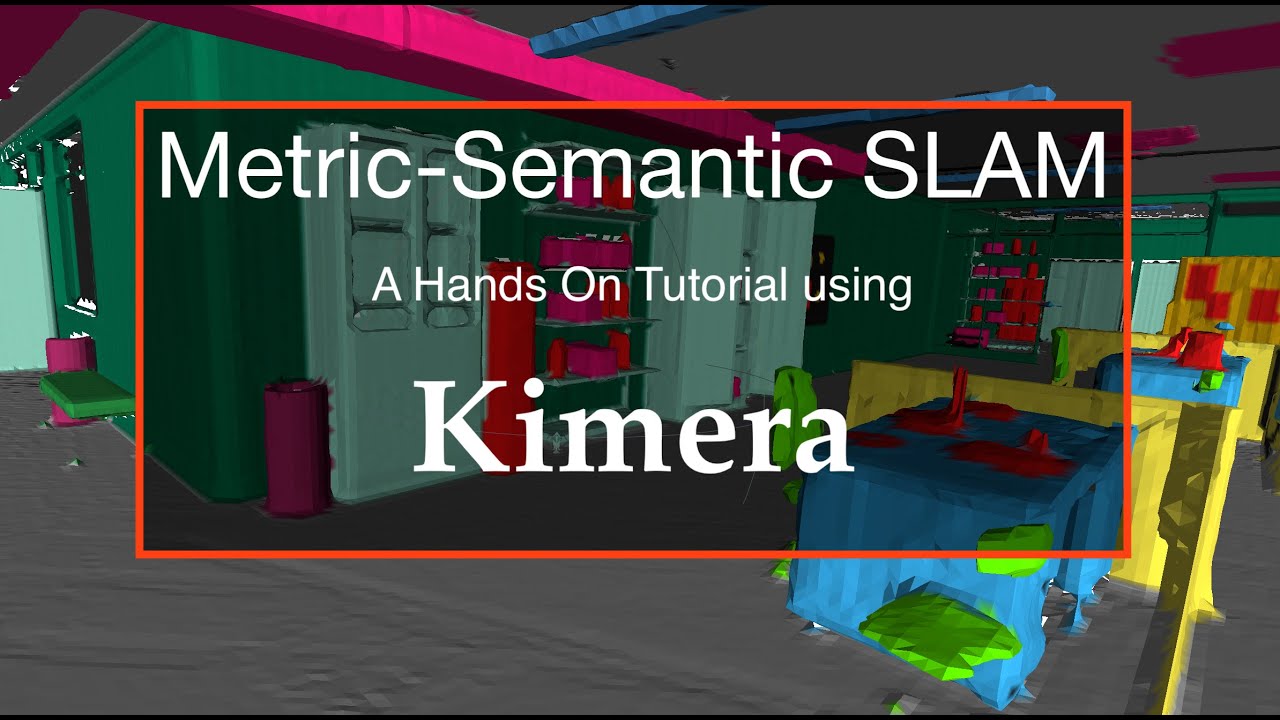 Metric-Semantic SLAM with Kimera: A Hands On Tutorial