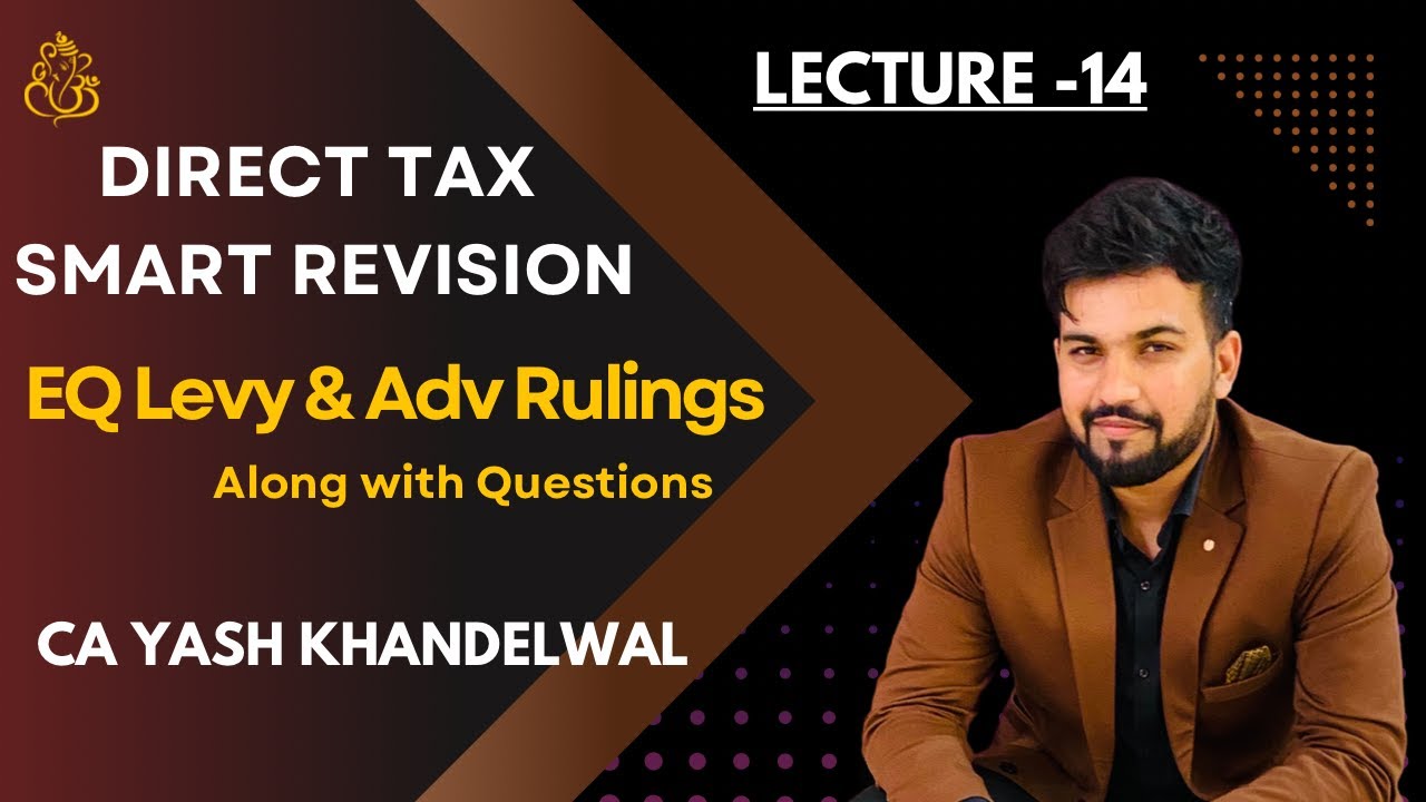 Equalisation Levy & Advance Rulings| CA/CMA-Final Direct Tax Smart Revision-14|Yash Khandelwal