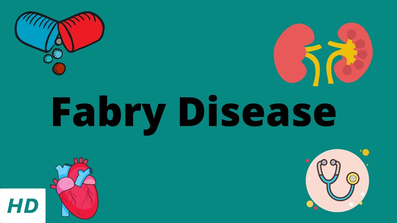 Fabry Disease, Causes, Signs and Symptoms, Diagnosis and Treatment.