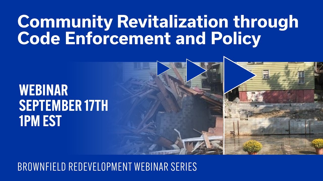 Community Revitalization through Code Enforcement & Policy | Brownfield Redevelopment Webinar Series
