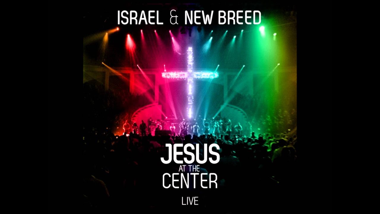 Israel & New Breed-Jesus The Same
