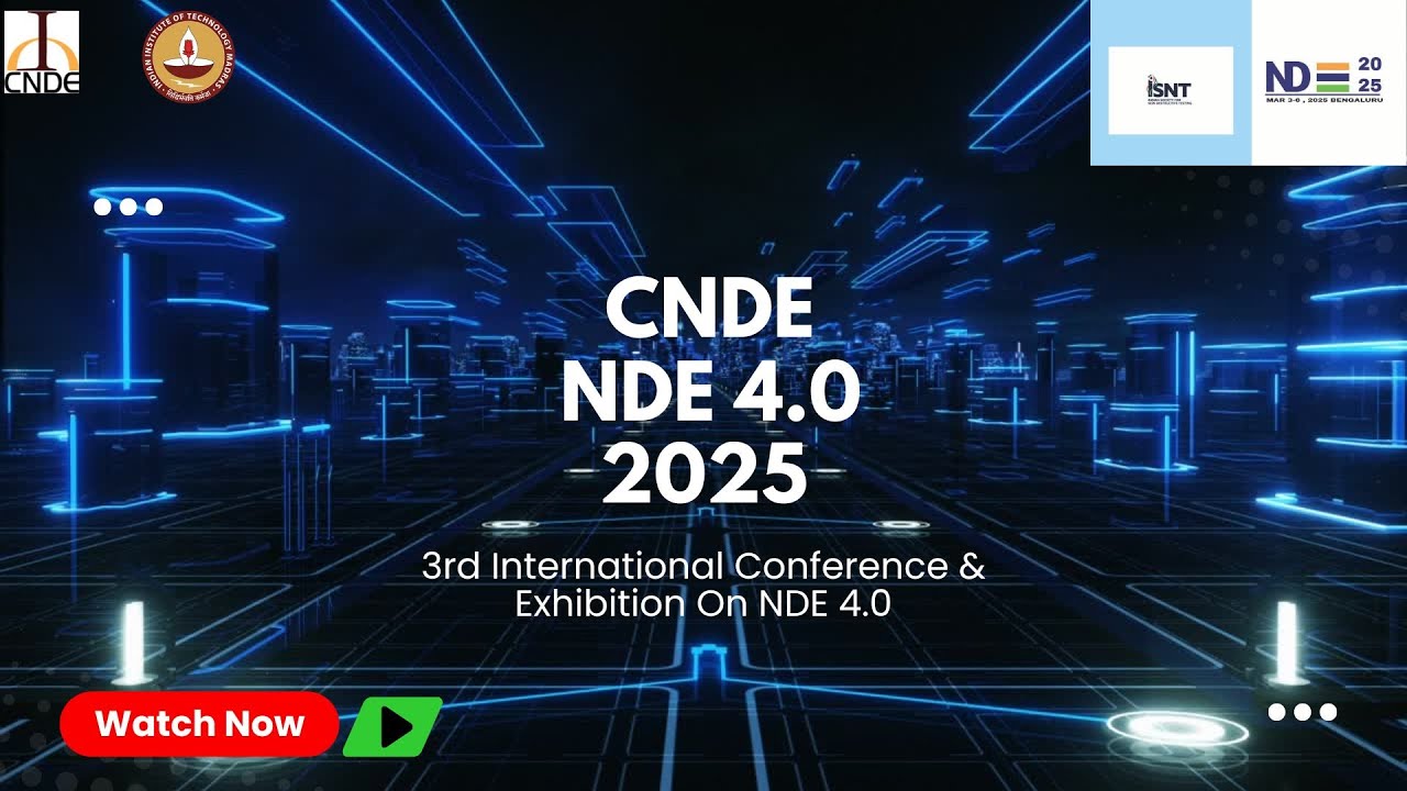 NDE 2025 | 𝗖𝗲𝗻𝘁𝗲𝗿 𝗳𝗼𝗿 𝗡𝗼𝗻𝗱𝗲𝘀𝘁𝗿𝘂𝗰𝘁𝗶𝘃𝗲 𝗘𝘃𝗮𝗹𝘂𝗮𝘁𝗶𝗼𝗻 (𝗖𝗡𝗗𝗘) | IITM