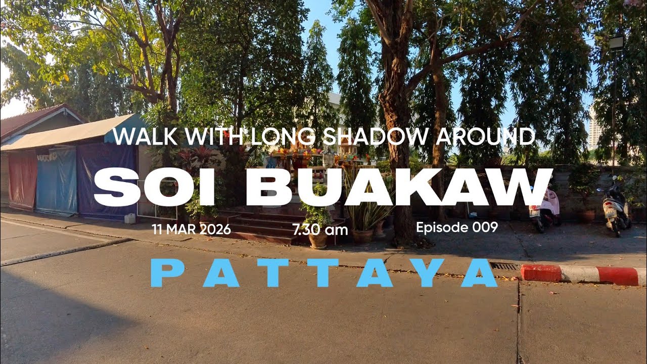 Pattaya - Soi Buakaw 7.30 am - Walk With Long Shadow - Episode 009