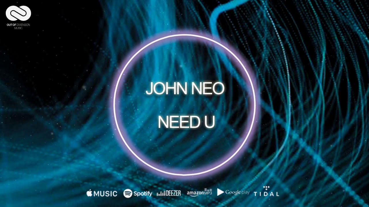 John Neo - Need U (Official Single)