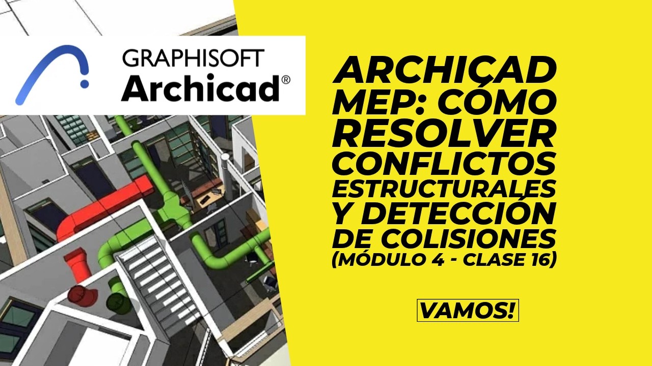 ArchiCAD MEP: Cómo Resolver Conflictos Estructurales y Detección de Colisiones (Módulo 4 - Clase 16)