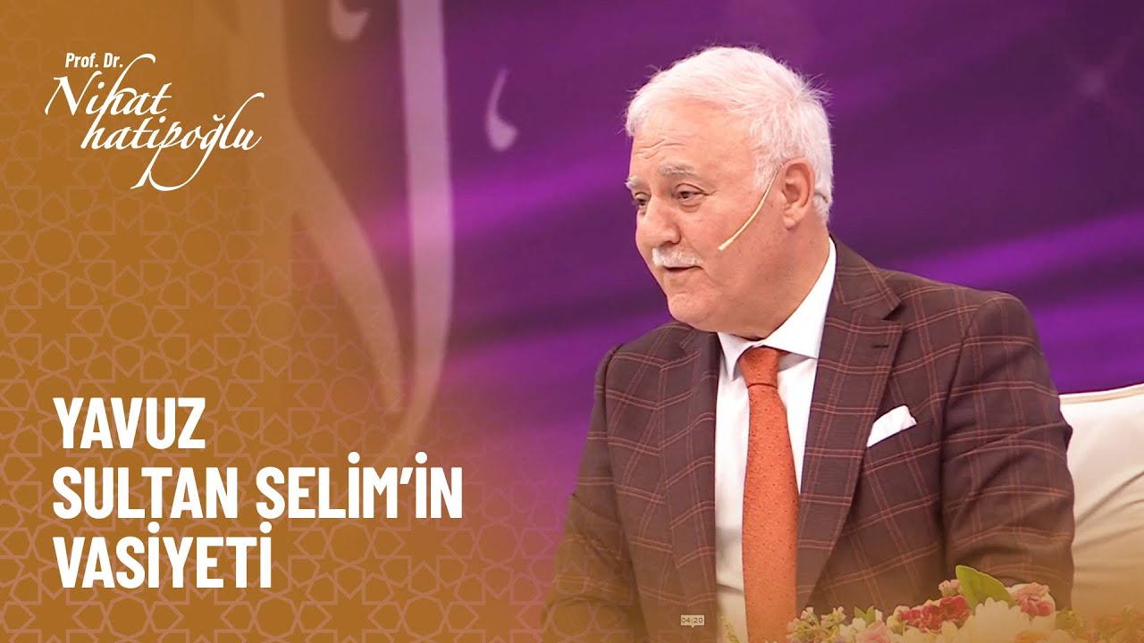 Yavuz Sultan Selim'in vasiyeti neydi? - Nihat Hatipoğlu ile Dosta Doğru 393. Bölüm