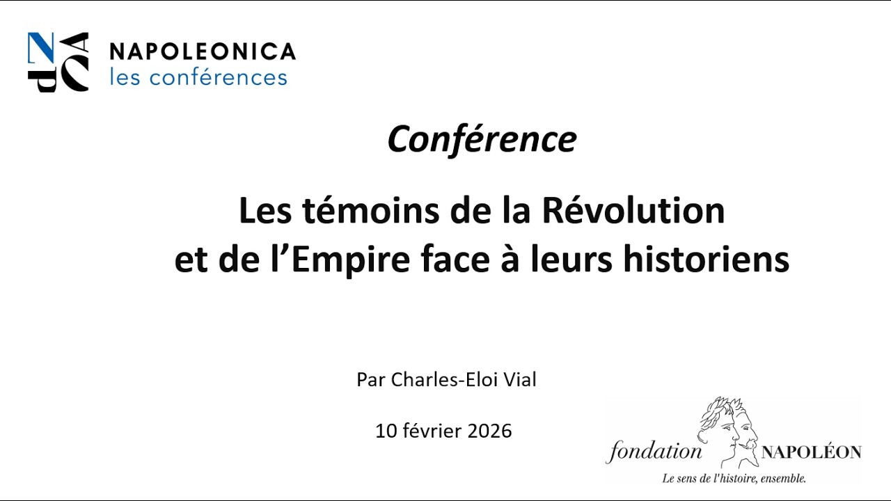 Conférence: Les témoins de la Révolution et de l'Empire face à leurs historiens - Charles Eloi Vial