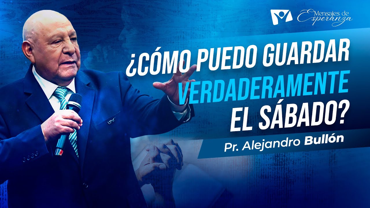 Este es el VERDADERO PROPÓSITO del día SÁBADO | Pr. Alejandro Bullón | Mensajes de Esperanza