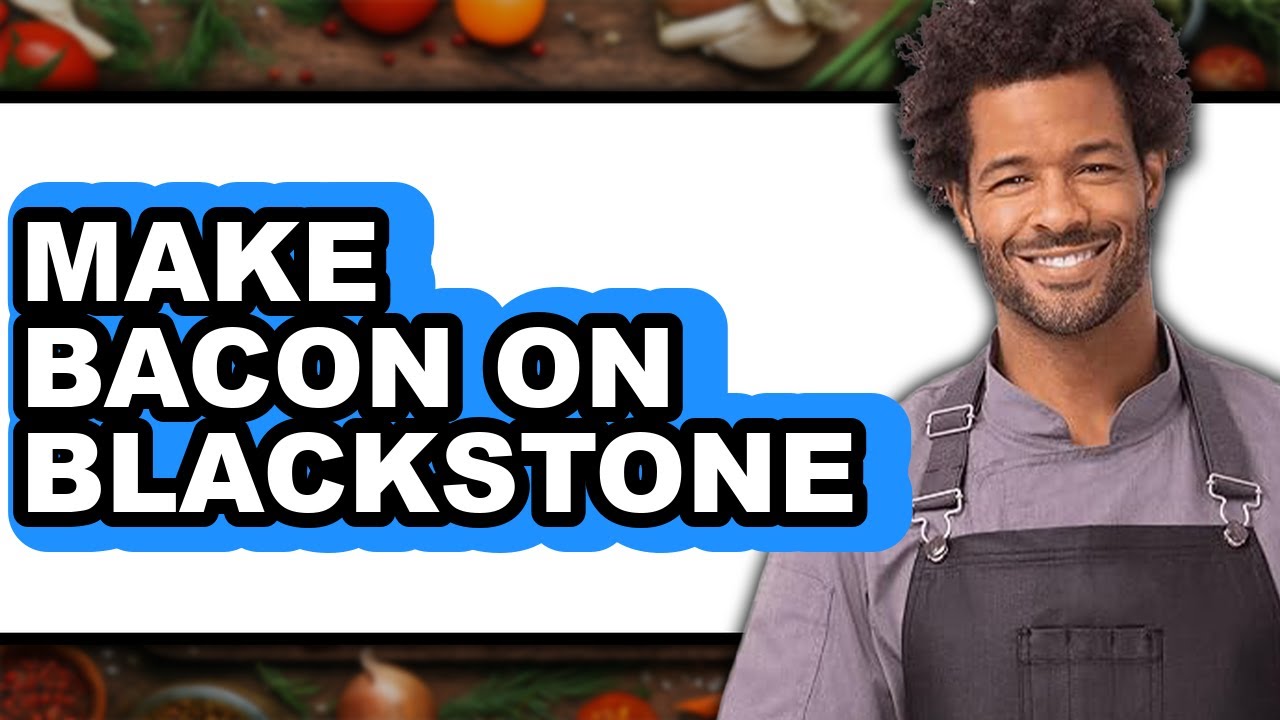 How To Make Bacon On Blackstone - Easy Guide