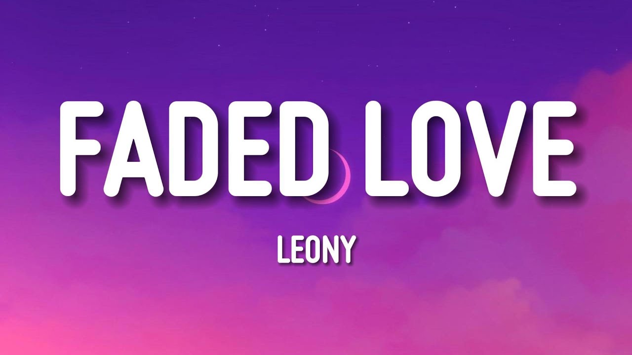 Leony - Faded Love (Lyrics)