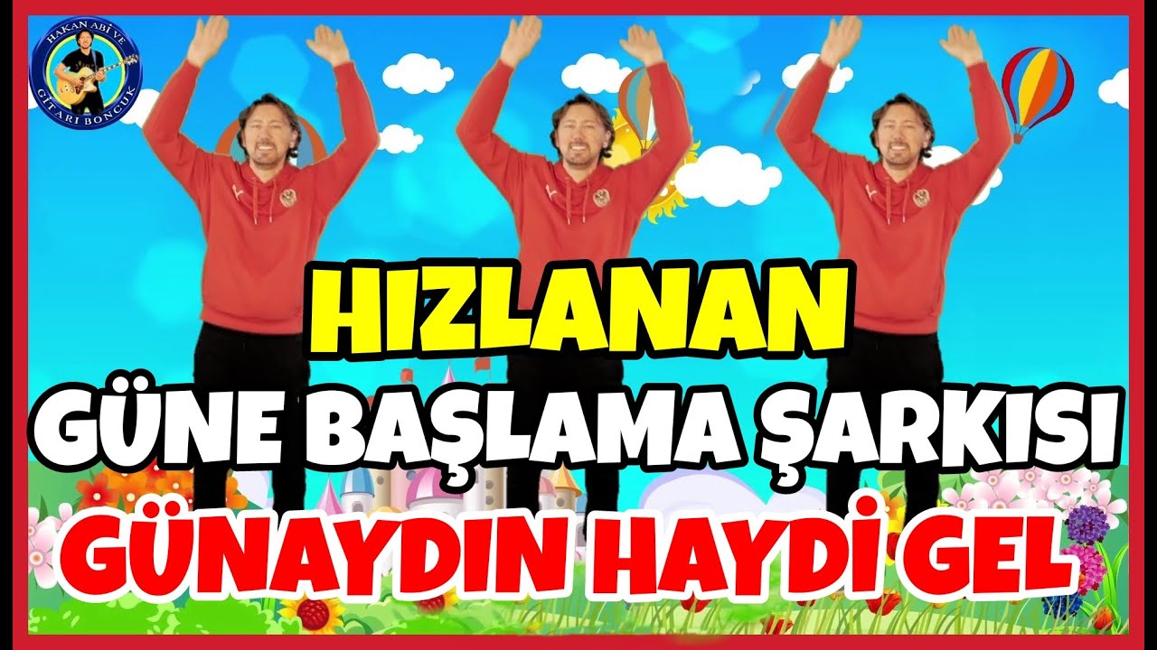 ( HIZLANAN ) GÜNAYDIN HAYDİ GEL ŞARKISI | Güne Başlama Okul Öncesi | Hakan Abi ve Gitarı Boncuk