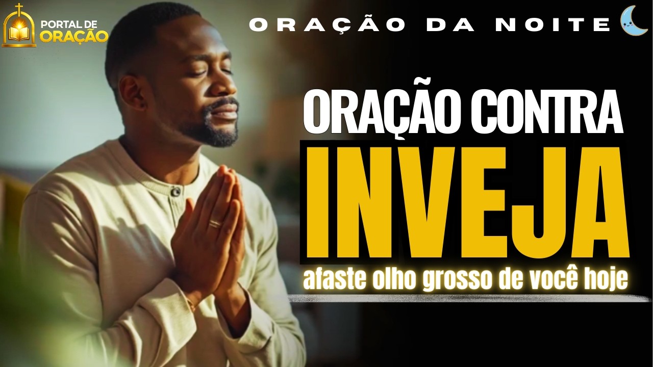 O SEGREDO QUE O INVEJOSO NÃO QUER QUE VOCÊ DESCUBRA  | ORAÇÃO DA NOITE
