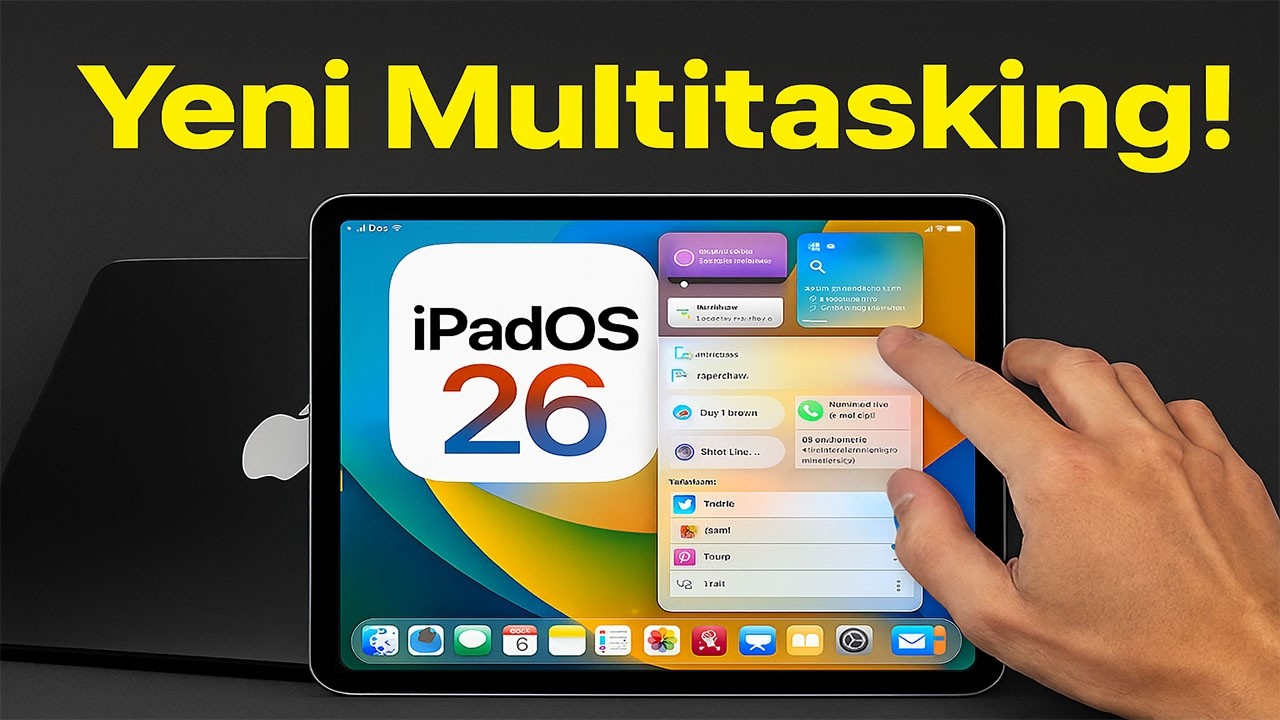 iPadOS 26 ile Gelen Yenilikler &ndash; Multitasking ve Pencere Y&ouml;netimi Testi