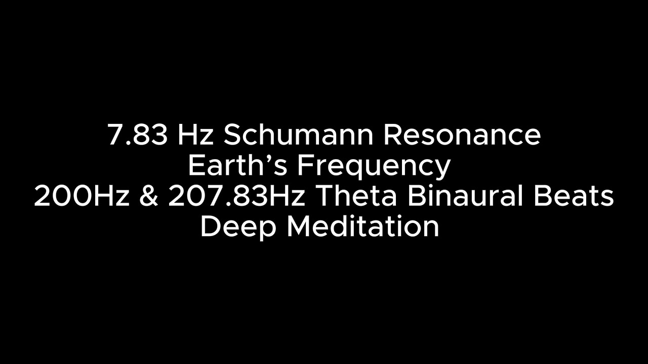 7.83 Hz Schumann Resonance – Earth’s Frequency 200Hz & 207.83Hz Theta Waves Binaural Deep Meditation