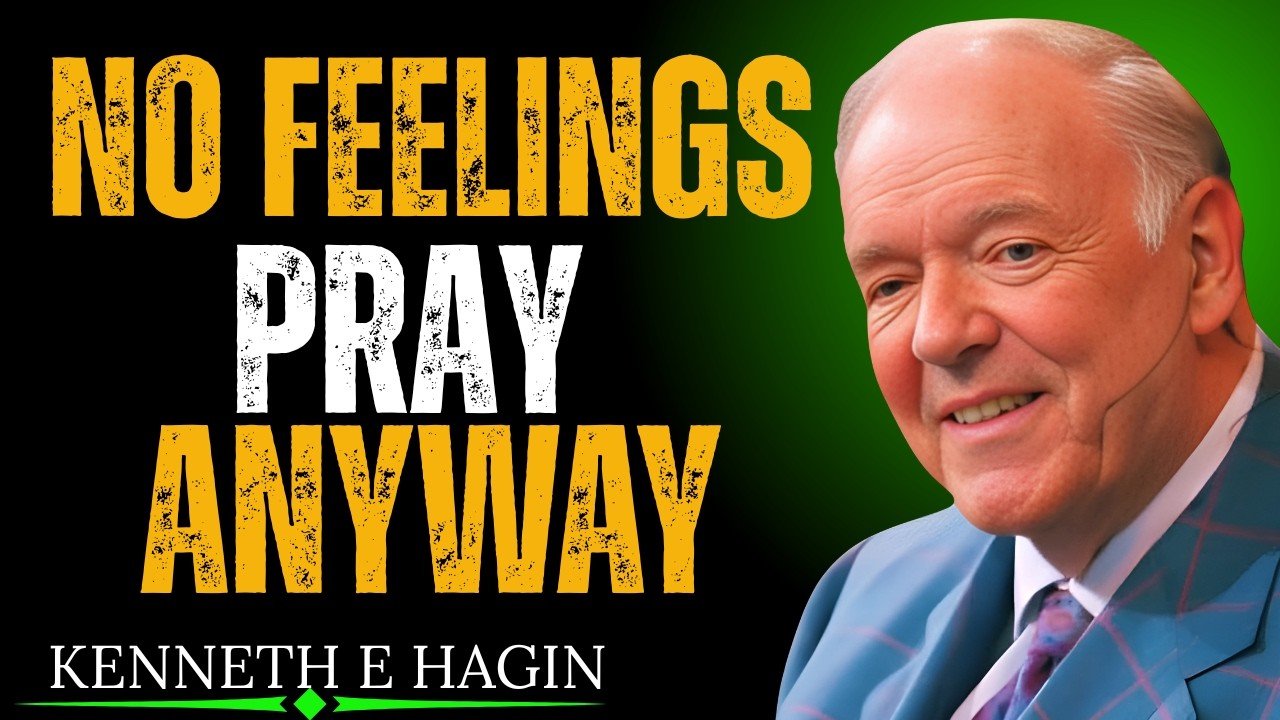 PRAY Even When You Feel NOTHING – Kenneth E. Hagin Inspired Message
