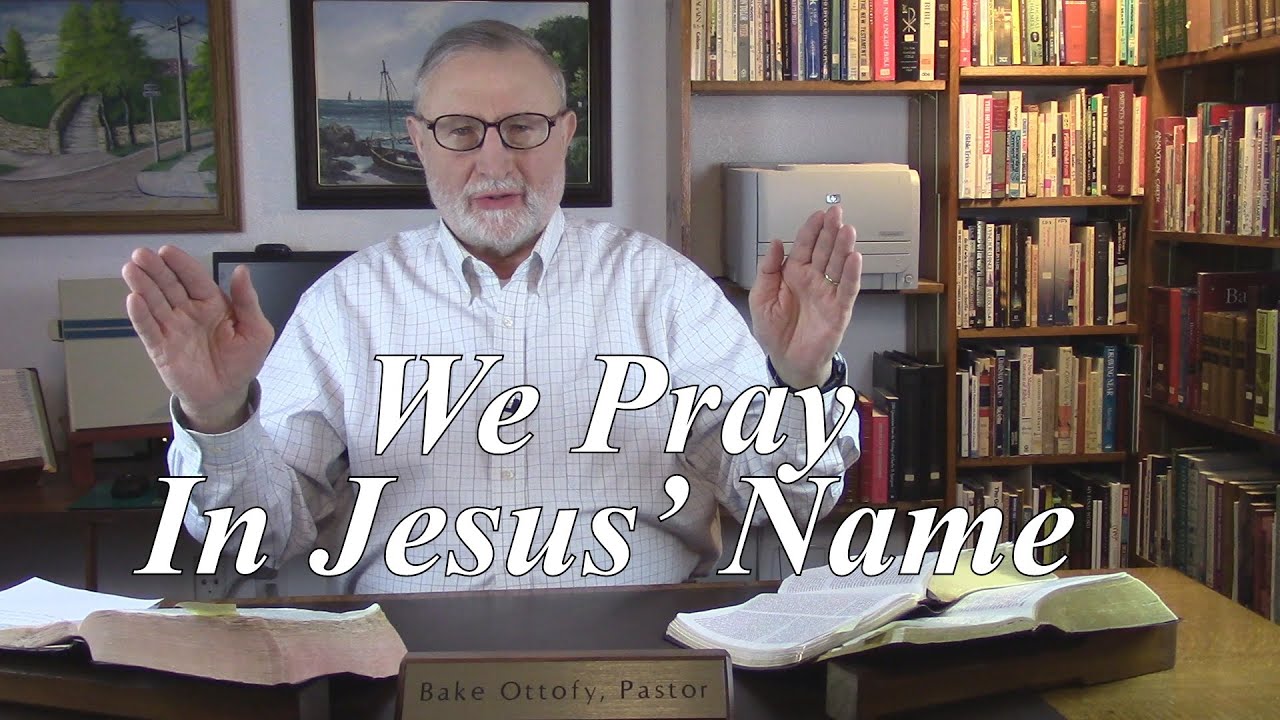 We Pray In Jesus’ Name, John 14:13-14, verse-by-verse bible teaching