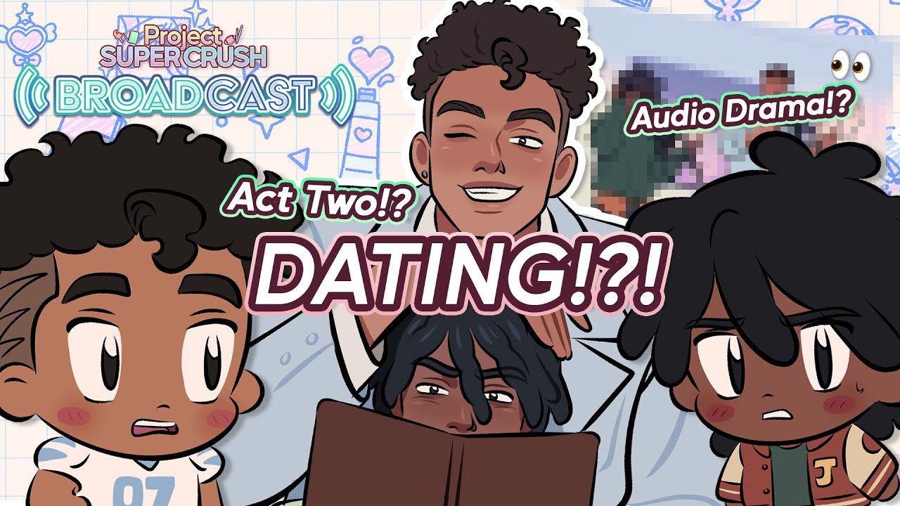 We're DATING!? (Project Super Crush Broadcast 02)